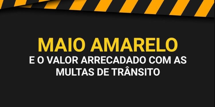Maio Amarelo e o valor arrecadado com as multas de trânsito
